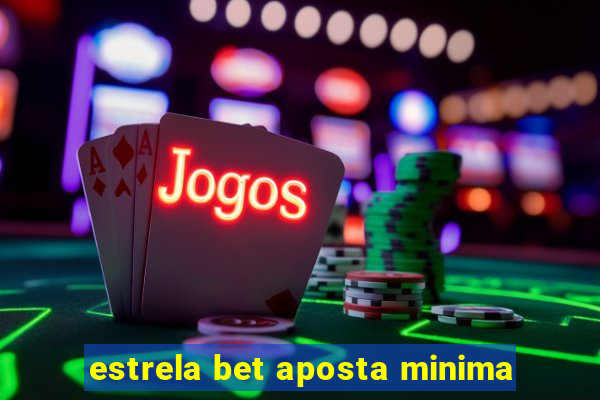 estrela bet aposta minima